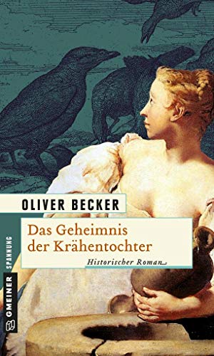 Das Geheimnis der Krähentochter: Historischer Roman (Die Krähentochter-Trilogie) von Gmeiner-Verlag